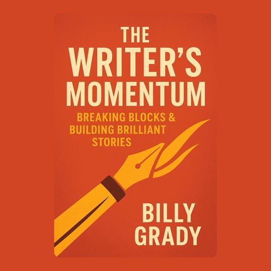 Writer’s Momentum, The: Breaking Blocks & Building Brilliant Stories