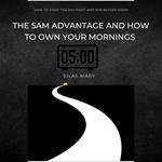 5AM Advantage and How to Own Your Mornings, The