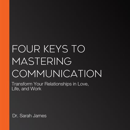 Four Keys to Mastering Communication