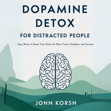 Dopamine Detox For Distracted People