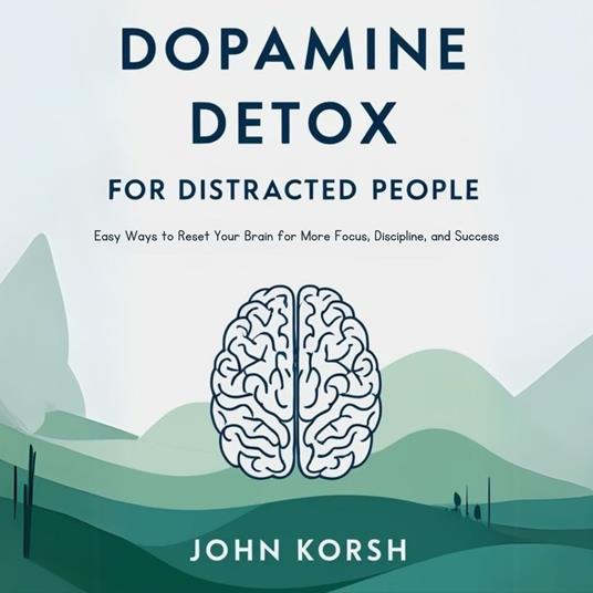 Dopamine Detox For Distracted People