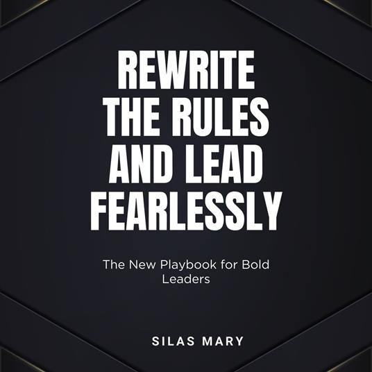 Rewrite the Rules and Lead Fearlessly