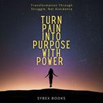 Turn Pain Into Purpose With Power