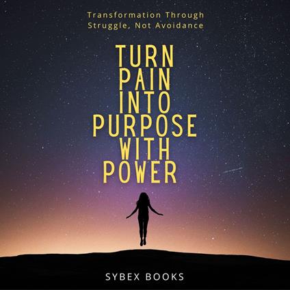 Turn Pain Into Purpose With Power