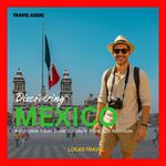 Discovering Mexico Travel Guide