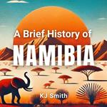 Brief History of Namibia, A