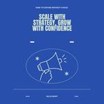 Scale with Strategy, Grow with Confidence