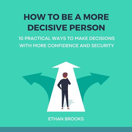 How to Be a More Decisive Person