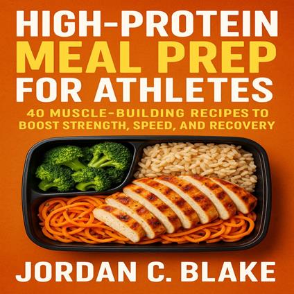 High-Protein Meal Prep for Athletes