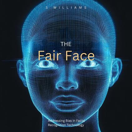 Fair Face, The: Addressing Bias in Facial Recognition Technology