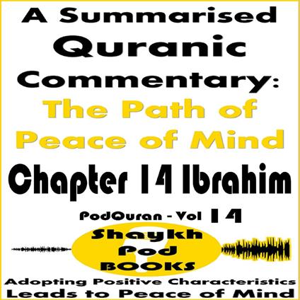 Summarised Quranic Commentary, A: The Path of Peace of Mind – Chapter 14 Ibrahim