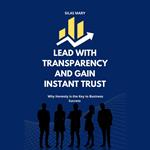 Lead with Transparency and Gain Instant Trust