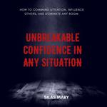 Unbreakable Confidence in Any Situation
