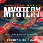 DIABETES AN INVISIBLE MYSTERY