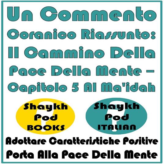 Un Commento Coranico Riassunto: Il Cammino Della Pace Della Mente – Capitolo 5 Al Ma'idah
