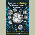 Expert en productivité : Gestion du temps et Organisation