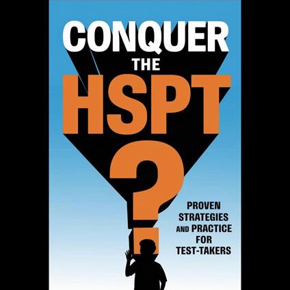 Conquer the HSPT: Proven Strategies and Practice for Test-Takers