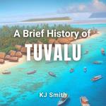 Brief History of Tuvalu, A
