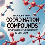 Chemistry of Coordination Compounds, The