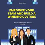 Empower Your Team and Build a Winning Culture