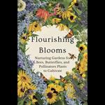 Flourishing Blooms: Nurturing Gardens for Bees, Butterflies, and Pollinators Plants to Cultivate