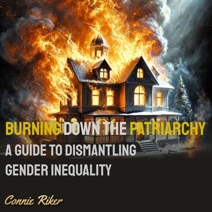 Burning Down the Patriarchy