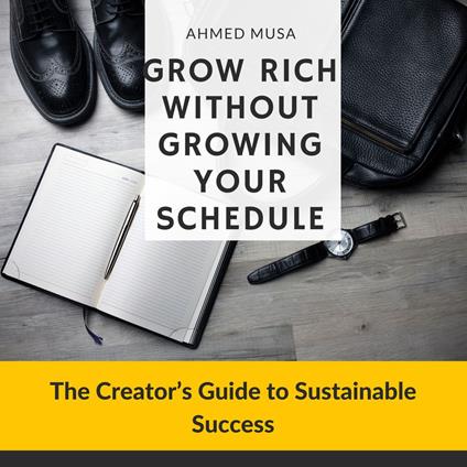 Grow Rich Without Growing Your Schedule