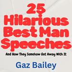 25 Hilarious Best Man Speeches (And How They Somehow Got Away With It)