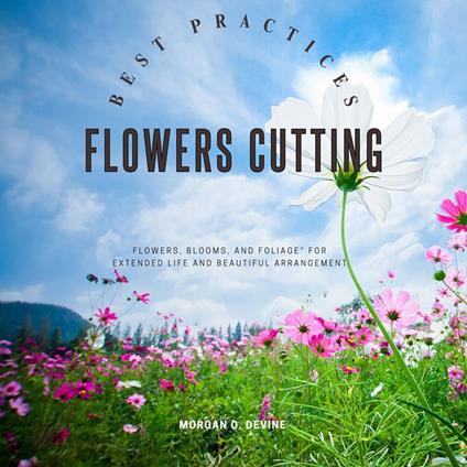 Flowers-Cutting Best Practices::