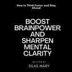 Boost Brainpower and Sharpen Mental Clarity