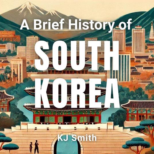 Brief History of South Korea, A