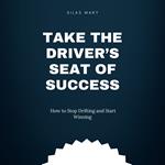 Take the Driver’s Seat of Success