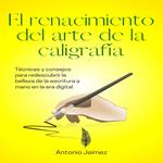 El Renacimiento Del Arte De La Caligrafía