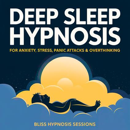 Deep Sleep Hypnosis For Anxiety, Stress, Panic Attacks & Overthinking