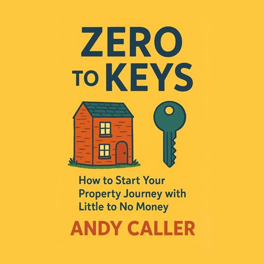 Zero to Keys: How to Start Your Property Journey with Little to No Money