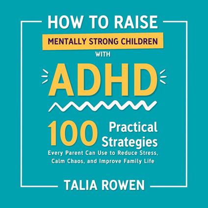 How to Raise Mentally Strong Children With ADHD