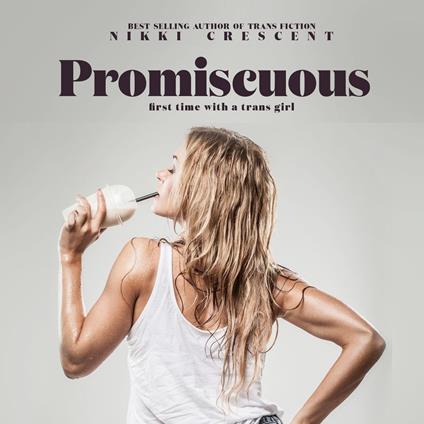 Promiscuous: First Time with a Trans Girl