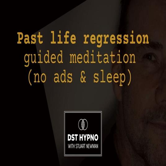 Past life regression guided meditation - A guided meditation - DST Hypno with Stu Newman