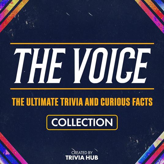Voice, The - The Ultimate Trivia And Curious Facts Collection