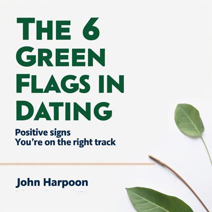 6 Green Flags in Dating, The