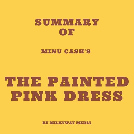 Summary of Minu Cash's The Painted Pink Dress