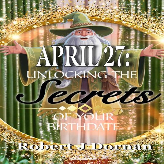 April 27: Unlocking the Secrets of Your Birthdate
