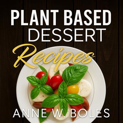 Plant Based Dessert Recipes