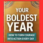 Your Boldest Year Yet