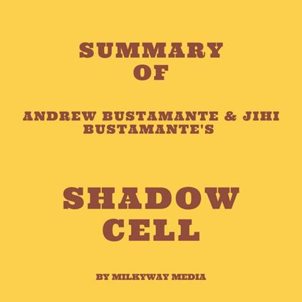 Summary of Andrew Bustamante & Jihi Bustamante's Shadow Cell