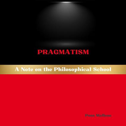 Pragmatism: A Note on the Philosophical School
