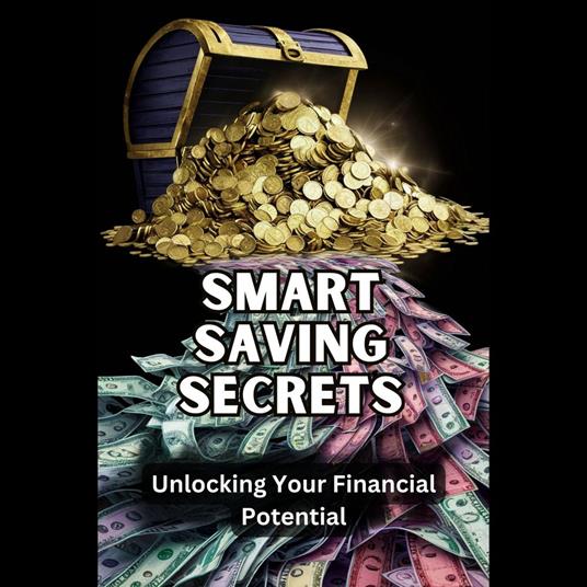 Smart Saving Secrets: Unlocking Your Financial Potential