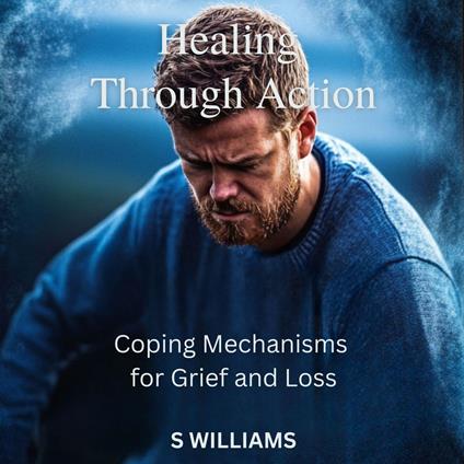 Healing Through Action: Coping Mechanisms for Grief and Loss