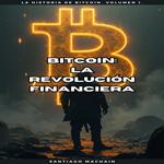 Bitcoin: La Revolución Financiera