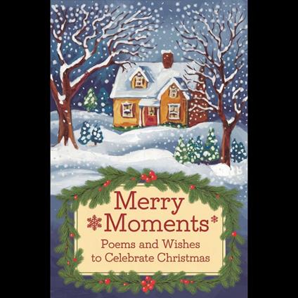 Merry Moments: Poems and Wishes to Celebrate Christmas